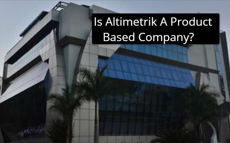 Is Altimetrik A Product Based Company? Know all About