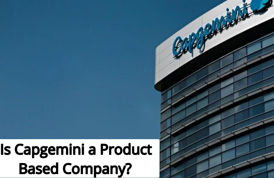 Is Capgemini a Product Based Company? Know all About