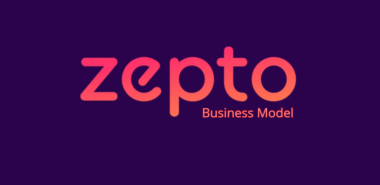 Zepto Business Model | How Does Zepto Earn Money?